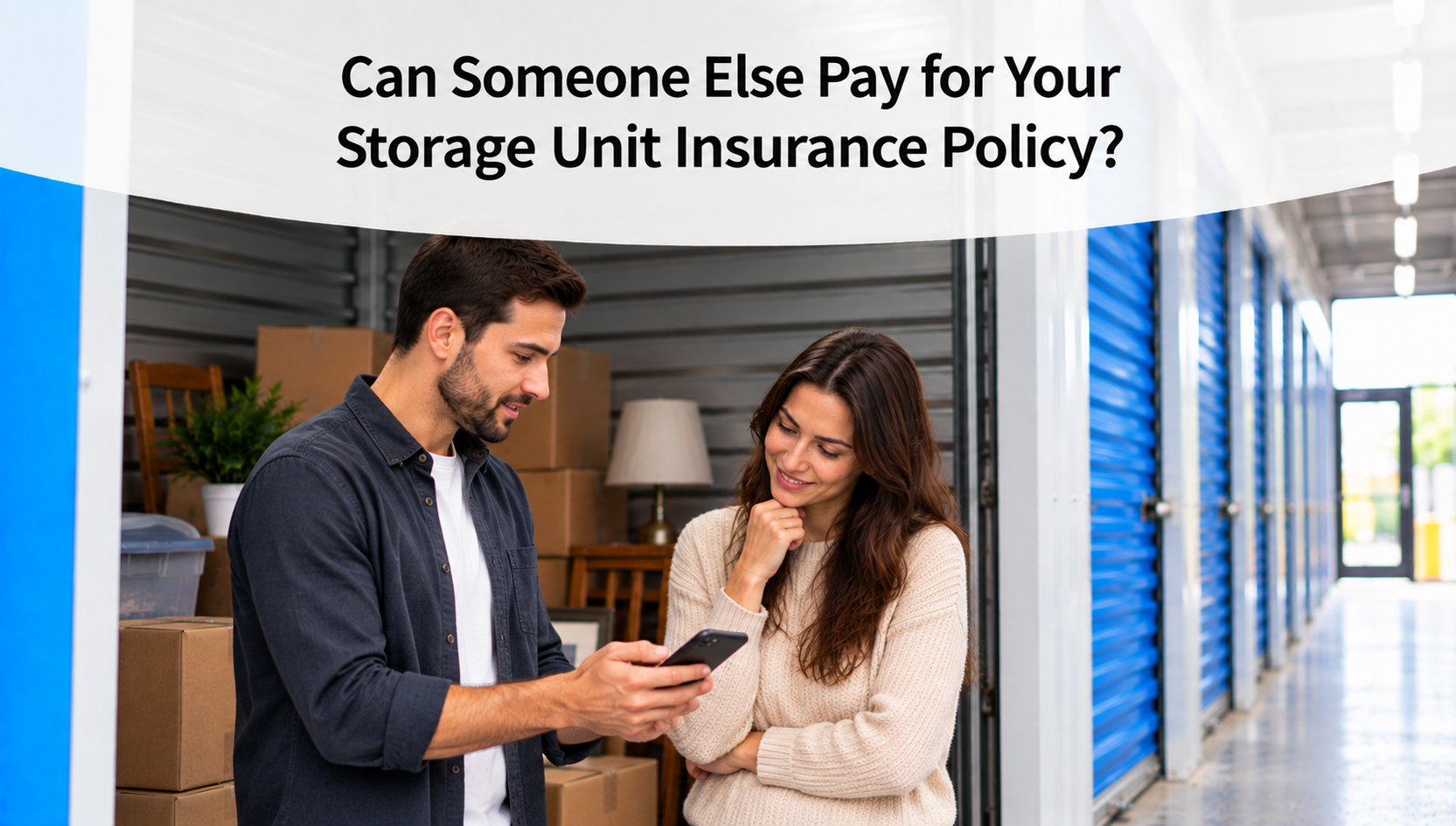 Can Someone Else Pay for Your Storage Unit Insurance Policy?